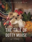 The Tale of Dotty Mouse - a 1 Only - eBook