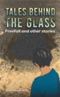 Tales Behind the Glass : Freefall and other stories - Book