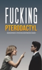 Fucking Pterodactyl - eBook