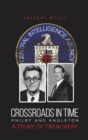 Crossroads in Time Philby and Angleton A Story of Treachery - Book