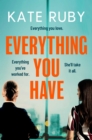 Everything You Have : The gripping new thriller from the author of the Richard & Judy pick Tell Me Your Lies - eBook