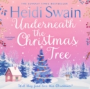 Underneath the Christmas Tree : 'A seasonal romance as warm and welcome as a mug of mulled wine' Woman & Home - eAudiobook