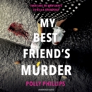 My Best Friend's Murder : The new addictive and twisty psychological thriller that will hold you in a 'vice-like grip' (Sophie Hannah) - eAudiobook