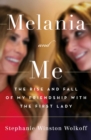 Melania and Me : The Rise and Fall of My Friendship with the First Lady - Book