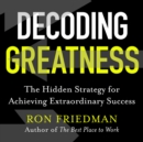 Decoding Greatness : The Hidden Strategy for Achieving Extraordinary Success - eAudiobook