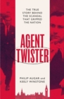 Agent Twister : John Stonehouse and the Scandal that Gripped the Nation - A True Story - Book