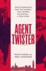 Agent Twister : John Stonehouse and the Scandal that Gripped the Nation - Book