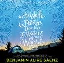 Aristotle and Dante Dive Into the Waters of the World : The highly anticipated sequel to the multi-award-winning international bestseller Aristotle and Dante Discover the Secrets of the Universe - eAudiobook