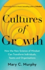 Cultures of Growth : How the New Science of Mindset Can Transform Individuals, Teams and Organisations - eBook
