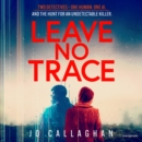 Leave No Trace : The new thriller from the author of  BBC 2's Between the Covers pick In the Blink of an Eye - eAudiobook