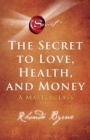The Secret to Love, Health, and Money : A Masterclass - Book