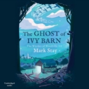 The Ghost of Ivy Barn : The Witches of Woodville 3 - eAudiobook