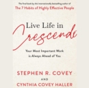 Live Life in Crescendo : Your Most Important Work is Always Ahead of You - Book