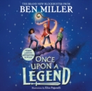 Once Upon a Legend : a blockbuster adventure from the author of The Day I Fell into a Fairytale - eAudiobook