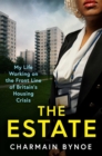 The Estate : My Life Working on the Front Line of Britain's Housing Crisis - eBook