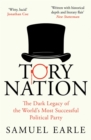 Tory Nation : The Dark Legacy of the World's Most Successful Political Party - eBook