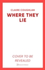 Where They Lie : The thrillingly atmospheric debut from an exciting new voice in crime fiction - Book