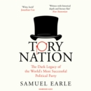 Tory Nation : The Dark Legacy of the World's Most Successful Political Party - eAudiobook