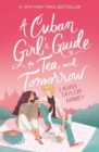 A Cuban Girl's Guide to Tea and Tomorrow : Soon to be a movie starring Kit Connor - Book