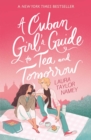 A Cuban Girl's Guide to Tea and Tomorrow : Soon to be a movie starring Kit Connor - eBook