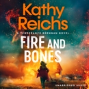 Fire and Bones : The brand new thriller in the bestselling Temperance Brennan series, it's 'Reichs at her very best' (Mail) - eAudiobook