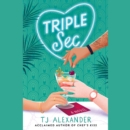 Triple Sec : A sizzling polyamorous rom-com, set in the glamorous world of high-end cocktail bars - eAudiobook