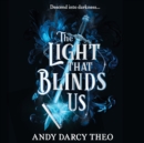 The Light That Blinds Us : TikTok made me buy it! A dark and thrilling fantasy not to be missed - eAudiobook