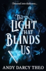 The Light That Blinds Us : TikTok made me buy it! A dark and thrilling fantasy not to be missed - eBook