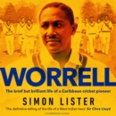 Worrell : The Brief but Brilliant Life of a Caribbean Cricket Pioneer - eAudiobook