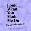 Look What You Made Me Do : The ultimate guide for Taylor Swift fans! - eAudiobook