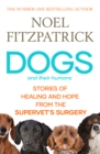 Dogs and Their Humans : Stories of Healing and Hope from the Supervet's Surgery - Book