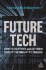 Future Tech : How to Capture Value from Disruptive Industry Trends - eBook