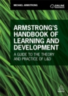 Armstrong's Handbook of Learning and Development : A Guide to the Theory and Practice of L&D - Book