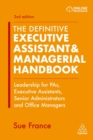 The Definitive Executive Assistant & Managerial Handbook : Leadership for PAs, Executive Assistants, Senior Administrators and Office Managers - Book