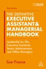 The Definitive Executive Assistant & Managerial Handbook : Leadership for PAs, Executive Assistants, Senior Administrators and Office Managers - eBook