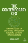 The Contemporary CFO : How Finance Leaders Can Drive Business Transformation, Performance and Growth in a Connected World - eBook