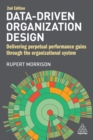 Data-Driven Organization Design : Delivering Perpetual Performance Gains Through the Organizational System - Book