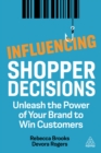 Influencing Shopper Decisions : Unleash the Power of Your Brand to Win Customers - eBook