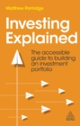 Investing Explained : The Accessible Guide to Building an Investment Portfolio - Book