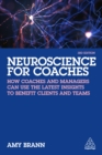 Neuroscience for Coaches : How coaches and managers can use the latest insights to benefit clients and teams - eBook