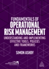 Fundamentals of Operational Risk Management : Understanding and Implementing Effective Tools, Policies and Frameworks - eBook