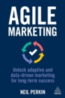 Agile Marketing : Unlock Adaptive and Data-driven Marketing for Long-term Success - Book