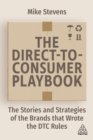 The Direct to Consumer Playbook : The Stories and Strategies of the Brands that Wrote the DTC Rules - eBook