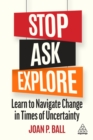 Stop, Ask, Explore : Learn to Navigate Change in Times of Uncertainty - eBook