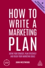 How to Write a Marketing Plan : Define Your Strategy, Plan Effectively and Reach Your Marketing Goals - eBook