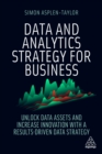 Data and Analytics Strategy for Business : Unlock Data Assets and Increase Innovation with a Results-Driven Data Strategy - eBook
