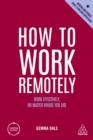 How to Work Remotely : Work Effectively, No Matter Where You Are - eBook
