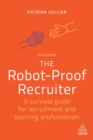 The Robot-Proof Recruiter : A Survival Guide for Recruitment and Sourcing Professionals - Book