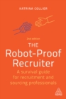 The Robot-Proof Recruiter : A Survival Guide for Recruitment and Sourcing Professionals - eBook