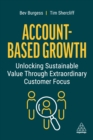 Account-Based Growth : Unlocking Sustainable Value Through Extraordinary Customer Focus - eBook